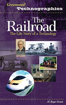portada The Railroad: The Life Story of a Technology (Greenwood Technographies) (en Inglés)