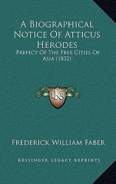 portada a biographical notice of atticus herodes: prefect of the free cities of asia (1832) (en Inglés)
