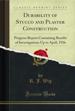 portada Durability of Stucco and Plaster Construction: Progress Report Containing Results of Investigations up to April, 1916 (Classic Reprint)