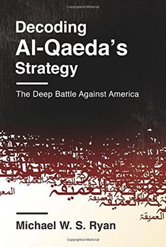 portada Decoding Al-Qaeda's Strategy: The Deep Battle Against America (Columbia Studies in Terrorism and Irregular Warfare)