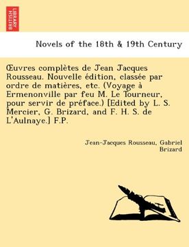 portada Uvres Comple Tes de Jean Jacques Rousseau. Nouvelle E Dition, Classe E Par Ordre de Matie Res, Etc. (Voyage a Ermenonville Par Feu M. Le Tourneur, Pou (French Edition)