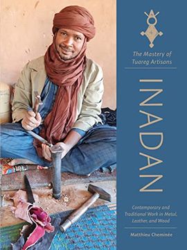 portada Inadan, the Mastery of Tuareg Artisans: Contemporary and Traditional Work in Metal, Leather, and Wood (in English)