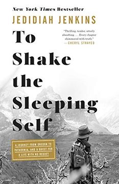 portada To Shake the Sleeping Self: A Journey From Oregon to Patagonia, and a Quest for a Life With no Regret 