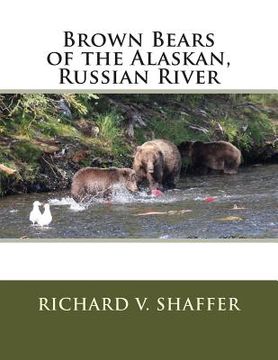 portada Brown Bears of the Alaskan, Russian River: Brown Bears of the Alaskan, Russian River (en Inglés)