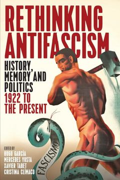 portada Rethinking Antifascism: History, Memory and Politics, 1922 to the Present (in English)