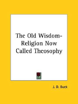 portada the old wisdom-religion now called theosophy (en Inglés)