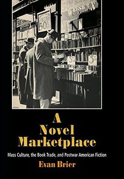portada A Novel Marketplace: Mass Culture, the Book Trade, and Postwar American Fiction (en Inglés)