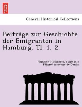 portada Beitra GE Zur Geschichte Der Emigranten in Hamburg. Tl. 1, 2. (en Alemán)