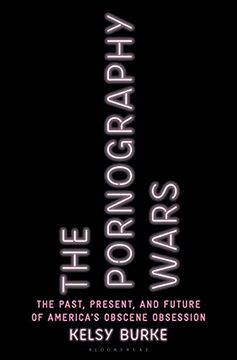 portada The Pornography Wars: The Past, Present, and Future of America'S Obscene Obsession (en Inglés)