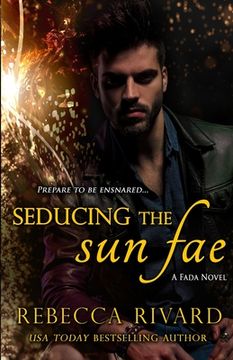 portada Seducing the Sun Fae: A Fada Novel