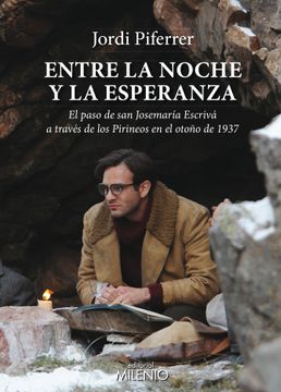 portada Entre la Noche y la Esperanza: El Paso de san Josemaría Escrivá a Través de los Pirineos en Otoño de 1937 (in Spanish)