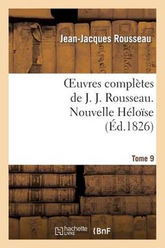 portada Oeuvres Complètes de J. J. Rousseau. T. 9 Nouvelle Héloîse T2 (en Francés)