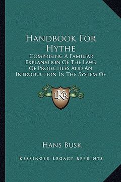 portada handbook for hythe: comprising a familiar explanation of the laws of projectiles and an introduction in the system of musketry (1860) (en Inglés)