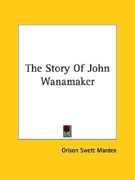 portada the story of john wanamaker (en Inglés)