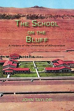 portada The School on the Bluff, a History of the University of Albuquerque (en Inglés)