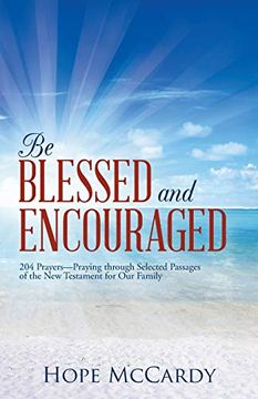 portada Be Blessed and Encouraged: 204 Prayers-Praying Through Selected Passages of the new Testament for our Family (in English)