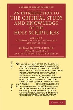 portada An Introduction to the Critical Study and Knowledge of the Holy Scriptures: Volume 3, a Summary of Biblical Geography and Antiquities (Cambridge Library Collection - Biblical Studies) (en Inglés)