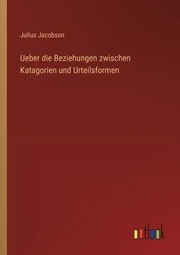 portada Ueber die Beziehungen zwischen Katagorien und Urteilsformen (en Alemán)