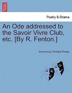portada an ode addressed to the savoir vivre club, etc. [by r. fenton.]