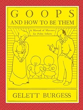 portada Goops and how to be Them - a Manual of Manners for Polite Infants Inculcating Many Juvenile Virtues Both by Precept and Example With Ninety Drawings (en Inglés)