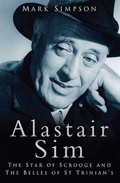 portada Alastair Sim: The Star of "Scrooge" and the "Belles of st Trinian's" (en Inglés)