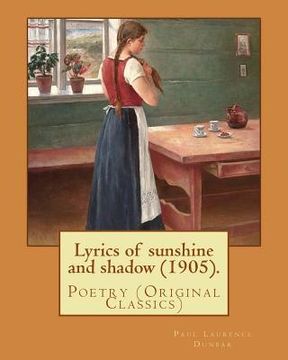 portada Lyrics of sunshine and shadow (1905). By: Paul Laurence Dunbar: Poetry (Original Classics) (en Inglés)