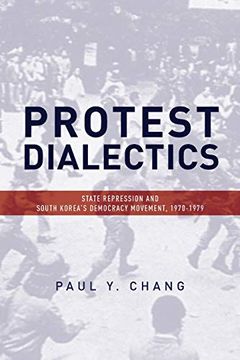 portada Protest Dialectics: State Repression and South Korea's Democracy Movement, 1970-1979 (in English)