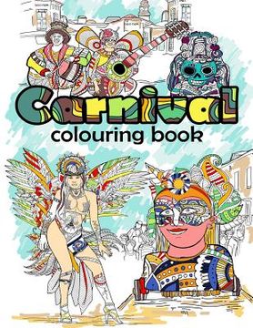 portada Carnival Colouring Book: Adult Coloring Fun, Stress Relief Relaxation and Escape (en Inglés)