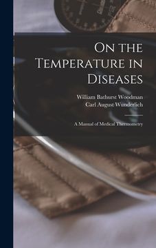 portada On the Temperature in Diseases: A Manual of Medical Thermometry (en Inglés)