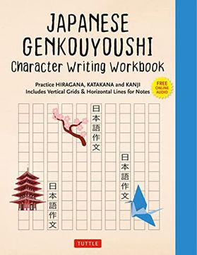 portada Japanese Genkouyoushi Character Writing Workbook: Practice Hiragana, Katakana and Kanji - Includes Vertical Grids and Horizontal Lines for Notes (Companion Online Audio) (Paperback)