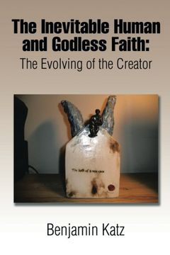 portada The Inevitable Human and Godless Faith: The Evolving of the Creator