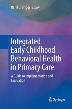 portada Integrated Early Childhood Behavioral Health in Primary Care: A Guide to Implementation and Evaluation (en Inglés)