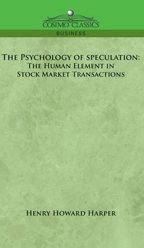 portada The Psychology of Speculation: The Human Element in Stock Market Transactions (en Inglés)