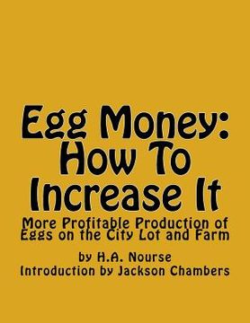 portada Egg Money: How To Increase It: More Profitable Production of Eggs on the City Lot and Farm (en Inglés)