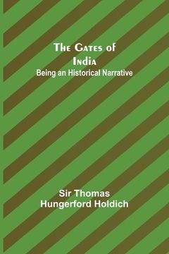 portada The Gates of India: Being an Historical Narrative (en Inglés)