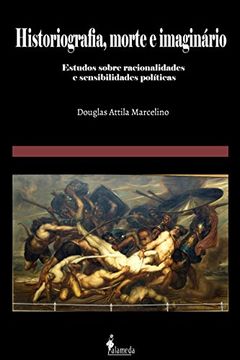 portada Historiografia, morte e imaginário: Estudos sobre racionalidades e sensibilidades políticas (Portuguese Edition)