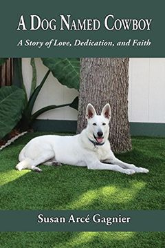 portada A Dog Named Cowboy: A Story of Love, Dedication, and Faith