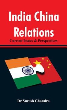 portada India China Relations: Current Issues & Perspectives (en Inglés)