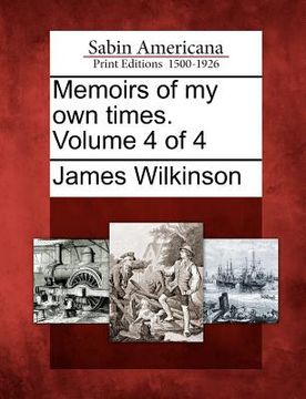 portada memoirs of my own times. volume 4 of 4 (en Inglés)