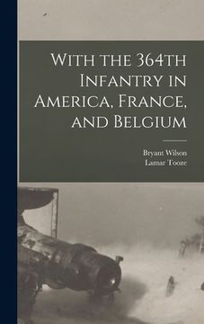 portada With the 364th Infantry in America, France, and Belgium (en Inglés)