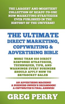 portada The Ultimate Direct Marketing, Copywriting, & Advertising Bible-More than 850 Direct Response Strategies, Techniques, Tips, and Warnings Every Busines (en Inglés)
