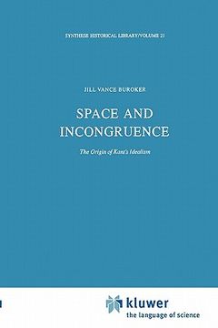 portada space and incongruence: the origin of kant's idealism