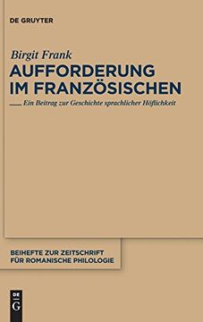 portada Aufforderung im Französischen: Ein Beitrag zur Geschichte Sprachlicher Höflichkeit (in German)