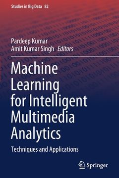 portada Machine Learning for Intelligent Multimedia Analytics: Techniques and Applications (en Inglés)