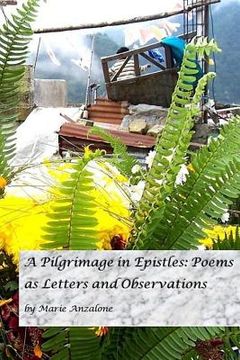 portada A Pilgrimage in Epistles: : Poems as Letters and Observations (en Inglés)