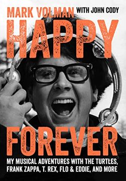 portada Happy Forever: My Musical Adventures With the Turtles, Frank Zappa, t. Rex, flo & Eddie, and More (in English)