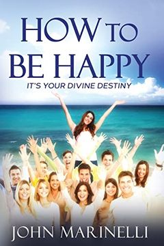 portada How to be Happy: It's Your Divine Destiny (en Inglés)