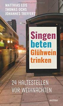 portada Singen, Beten, Glühwein Trinken: 24 Haltestellen vor Weihnachten (en Alemán)