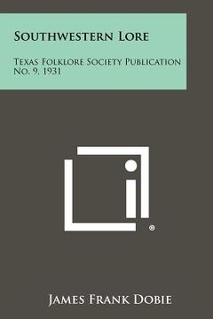 portada southwestern lore: texas folklore society publication no. 9, 1931