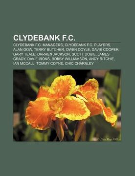 portada clydebank f.c.: clydebank f.c. managers, clydebank f.c. players, alan gow, terry butcher, owen coyle, davie cooper, gary teale, darren